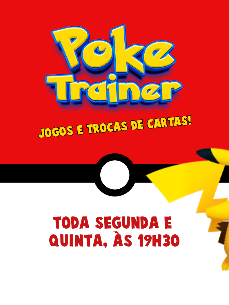 Poke Trainer - jogos e trocas de cartas. Toda segunda e quinta-feira, a partir das 19h30.